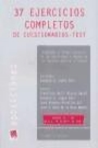 Kniha 37 ejercicios completos de cuestionarios text : adaptados al primer ejercicio de las oposiciones a ingreso en las carreras judicial y fiscal Gonzalo A. López Ebri