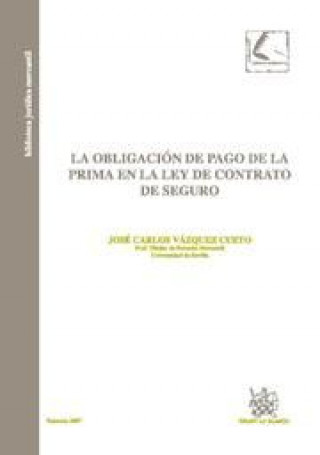 Könyv La obligación de pago de la prima en la Ley de contrato de seguro José Carlos Vázquez Cueto