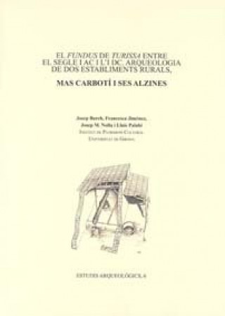 Kniha El Fundus de Turissa entre el segle I a.C. i l'I d.C. : arqueologia de dos establiments rurals, Mas Carbotí i Ses Alzines Josep . . . [et al. ] Burch