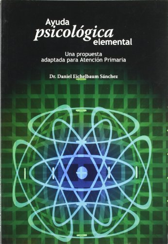 Книга Ayuda psicológica elemental : una propuesta adaptada para atención primaria Daniel Eichelbaum Sánchez