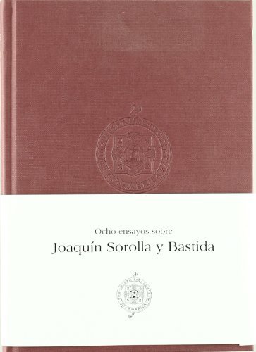 Könyv Eight Essays on Joaquín Sorolla y Bastida = Ocho ensayos sobre Joaquín Sorolla y Bastida Aureliano de Beruete