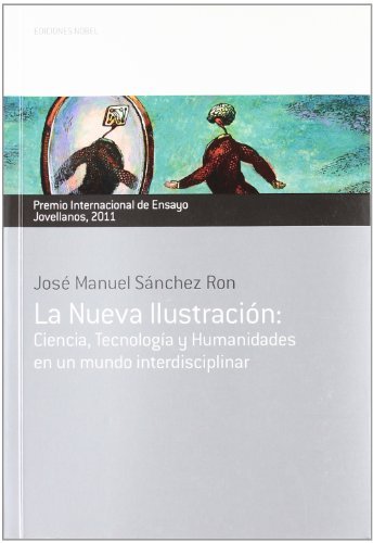 Kniha La nueva ilustración : ciencia, tecnología y humanidades en un mundo interdisciplinar José Manuel Sánchez Ron