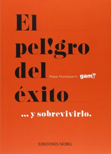 Книга El peligro del éxito-- y sobrevivirlo Pepe Monteserín