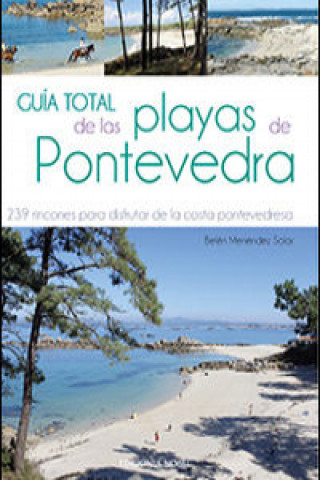 Kniha Guía total de las playas de Pontevedra : 239 rincones para disfrutar de la costa pontevedresa BELEN MENENDEZ SOLAR