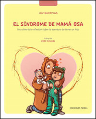 Buch El síndrome de mamá osa : una divertida reflexión sobre la aventura de tener un hijo Luz Bartivas Amigo