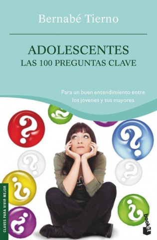 Kniha Adolescentes, las 100 preguntas clave : para un buen entendimiento entre los jóvenes y sus mayores BERNABE TIERNO