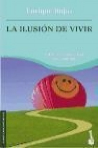 Kniha La ilusión de vivir : instrucciones para navegar hacia la felicidad Enrique Rojas Montes