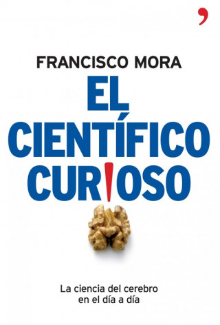 Carte El científico curioso : la ciencia del cerebro en el día a día F. Mora Teruel