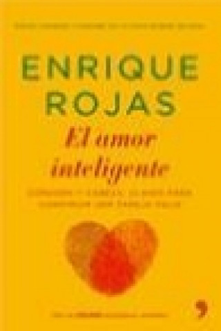 Kniha El amor inteligente : corazón y cabeza, claves para construir una pareja feliz Enrique Rojas Montes