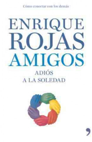 Kniha Amigos : adiós a la soledad Enrique Rojas Montes