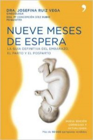 Carte Nueve meses de espera : la guía definitiva del embarazo María Concepción Díez Rubio