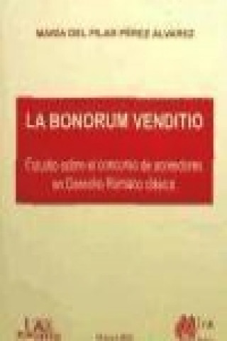 Könyv La bonorum venditio : estudio sobre el concurso de acreedores en derecho romano clásico María Pilar Pérez Álvarez