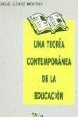 Knjiga Una teoría contemporánea de la educación : O. J. Dewey Ángel Gómez Moreno