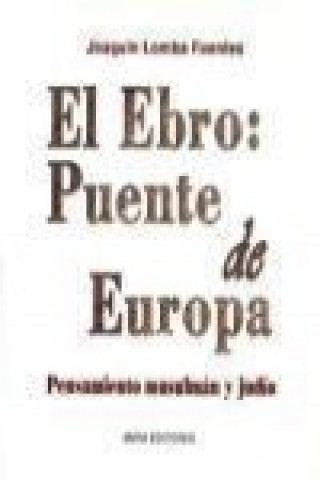 Knjiga El Ebro: puente de Europa : pensamiento musulmán y judío Joaquín Lomba Fuentes