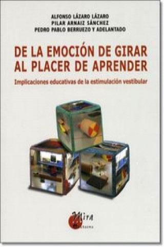 Könyv De la emoción de girar al placer de aprender : implicaciones educativas de la estimulación vestibular Pilar Arnáiz Sánchez
