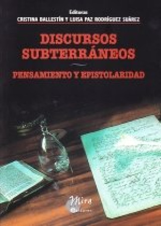 Книга Discursos subterráneos : pensamiento y epistolaridad, Coloquio Internacional Pensamiento y Epistolaridad, celebrado el 24 y 25 de abril de 2008, en Za Coloquio Internacional Pensamiento y Epistolaridad