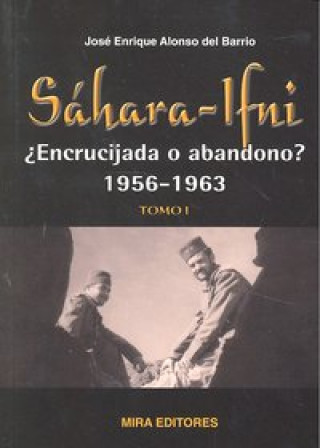 Book SAHARA IFNI ENCRUCIJADA O ABANDONO 1956 1963 TOMO I 