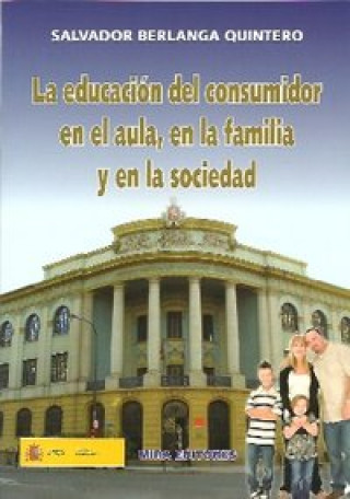 Książka EDUCACION DEL CONSUMIDOR EN EL AULA EN FAMILIA Y EN SOCIEDAD 