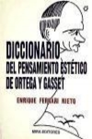 Knjiga Dicionario del pensamiento estético de Ortega y Gasset Enrique Ferrari Nieto