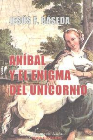 Książka Aníbal y el enigma del unicornio Jesús Cáseda Teresa