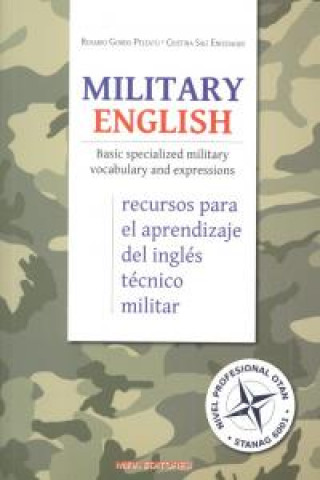 Könyv Military English : basic specialized military vocabulary and expressions : recursos para el aprendizaje del inglés técnico militar Rosario Gordo Peleato