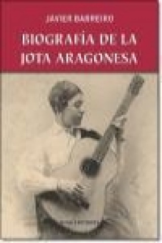 Könyv Biografía de la jota aragonesa Javier Barreiro Bordonaba