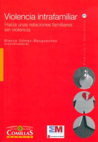 Книга Violencia intrafamiliar : hacia unas relaciones familiares sin violencia Ana Berástegui Pedro-Viejo