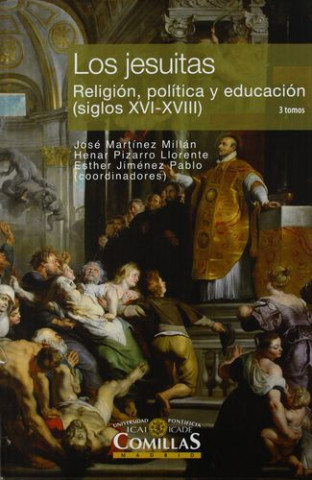 Carte Los jesuitas : religión, política y educación, siglos XVI-XVIII JOSE MARTINEZ MILLAN