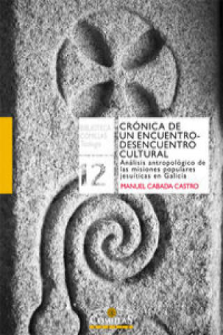 Kniha Crónica de un encuentro-desencuentro cultural : análisis antropológico de las misiones populares jesuíticas en Galicia MANUEL CABADA CASTRO