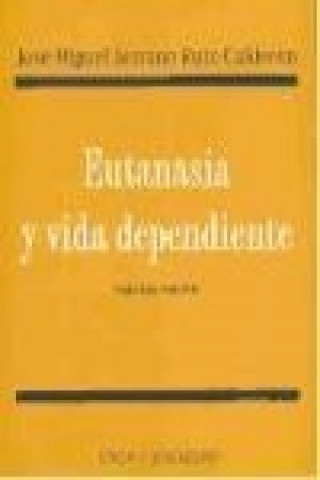 Kniha Eutanasia y vida dependiente José Miguel Serrano Ruiz-Calderón