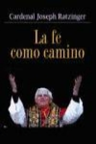 Carte La fe como camino Papa Benedicto XVI - Papa - XVI