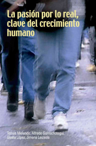 Buch La pasión por lo real, claves del crecimiento humano Tomás Melendo Granados