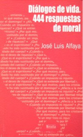 Kniha Diálogos de vida : 444 respuestas de moral José Luis Alfaya Camacho