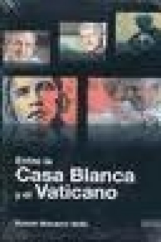 Könyv Entre la Casa Blanca y el Vaticano Rafael Navarro Valls