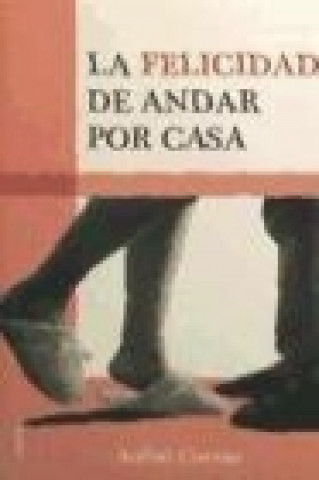 Book La felicidad de andar por casa Aníbal Cuevas Tapia