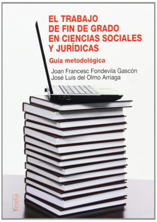 Książka El trabajo de fin de grado en ciencias sociales y jurídicas : guía metodológica Joan Francesc Fondevila i Gascón