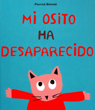 Libro Mi osito ha desaparecido Pierrick Bisinski