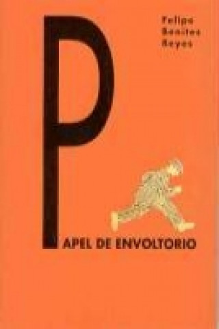 Knjiga Papel de envoltorio : artículos en la prensa Felipe . . . [et al. ] Benítez Reyes