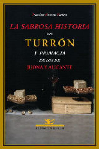 Kniha La sabrosa historia del turrón y primacía de los de Jijona y Alicante Francisco Figueras Pacheco