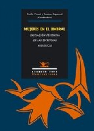 Книга Mujeres en el umbral : la iniciación femenina en las escritoras hispánicas Antonio . . . [et al. ] Fernández Ferrer