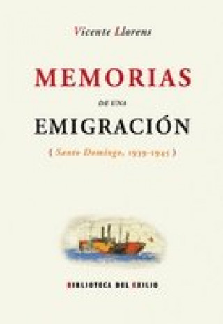 Könyv Memorias de una emigración : (Santo Domingo, 1939-1943) Vicente Llorens