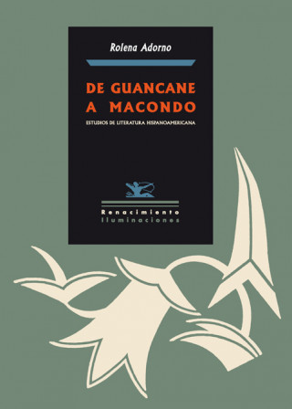 Книга De Guancane a Macondo : estudios de literatura hispanoamericana Rolena Adorno