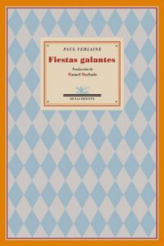 Carte Fiestas galantes : Poemas saturnianos ; La buena canción ; Romanzas sin palabras ; Sabiduría ; Amor ; Parábolas ; Otras poesías Paul Verlaine