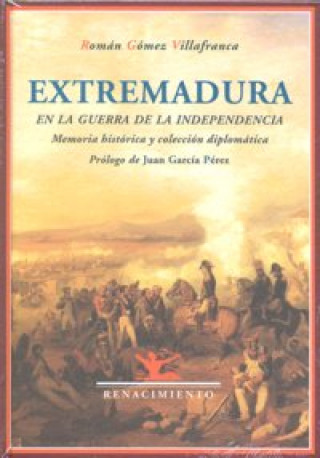 Kniha Extremadura en la Guerra de la Independencia : memoria histórica y colección diplomática Román Gómez Villafranca