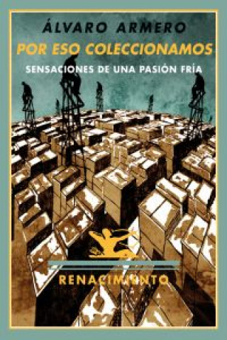 Knjiga Por eso coleccionamos : sensaciones de una pasión fría Álvaro Armero Alcántara