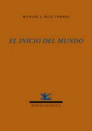 Book El inicio del mundo Manuel J. Ruiz Torres