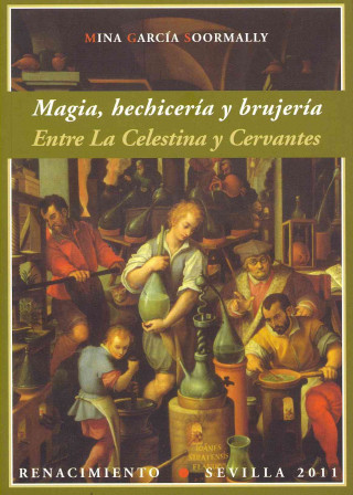 Kniha Magia, hechicería y brujería : entre La Celestina y Cervantes Nina García Soormally