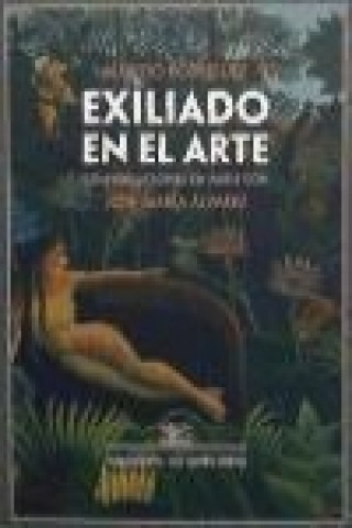 Książka Exiliado en el arte : conversaciones en París con José María Álvarez Alfredo Rodríguez Domínguez