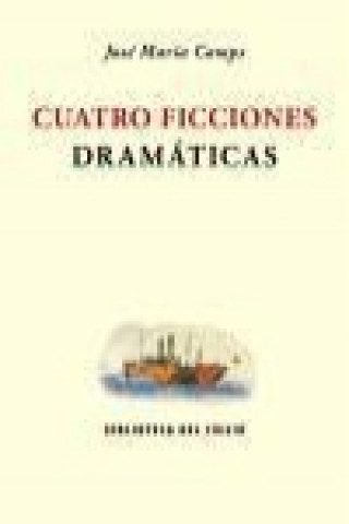 Book Cuatro ficciones dramáticas José Maria Camps