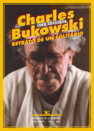 Könyv Charles Bukowski : retrato de un solitario Juan Corredor Ferreira